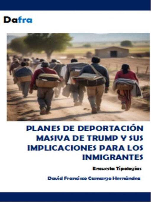 Title details for Planes de deportación masiva de Trump y sus implicaciones para los inmigrantes by DAVID FRANCISCO CAMARGO HERNÁNDEZ - Available